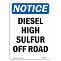 Signmission OSHA Notice Sign, 24" Height, Rigid Plastic, Diesel High Sulfur Off Road Sign, Portrait OS-NS-P-1824-V-11013